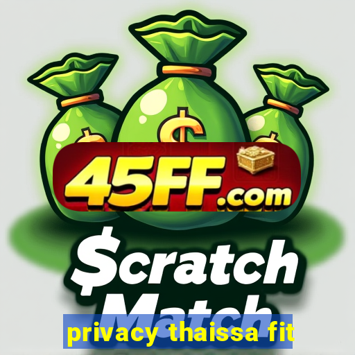 privacy thaissa fit